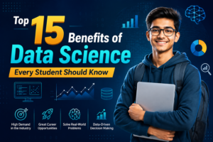 Top 15 Benefits of Data Science Every Student Should Know
